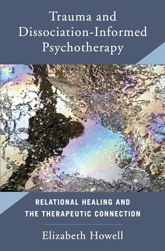Beispielbild fr Trauma and Dissociation Informed Psychotherapy: Relational Healing and the Therapeutic Connection zum Verkauf von BooksRun