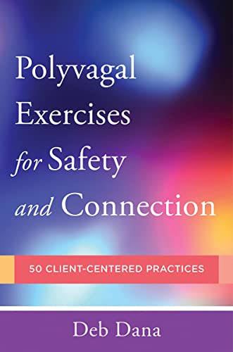 Stock image for Polyvagal Exercises for Safety and Connection: 50 Client-Centered Practices (Norton Series on Interpersonal Neurobiology) for sale by Seattle Goodwill