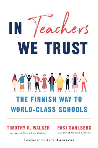 Imagen de archivo de In Teachers We Trust: The Finnish Way to World-Class Schools a la venta por ThriftBooks-Dallas