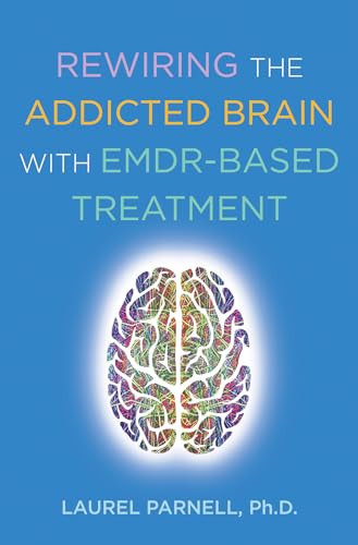 Beispielbild fr Rewiring the Addicted Brain With EMDR-Based Treatment zum Verkauf von Blackwell's