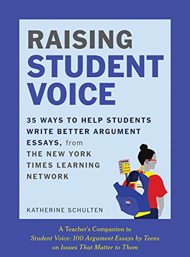 9780393714326: Raising Student Voice: 35 Ways to Help Students Write Better Arguments, from the New York Times