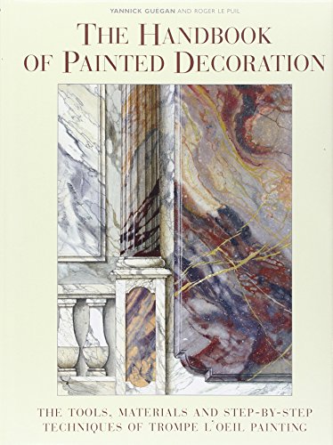 Stock image for The Handbook of Painted Decoration : The Tools, Materials and Step-by-Step Techniques of Trompe l'Oeil Painting for sale by Better World Books