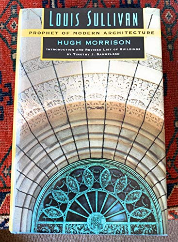 Louis Sullivan: Prophet of Modern Architecture - Morrison, Hugh