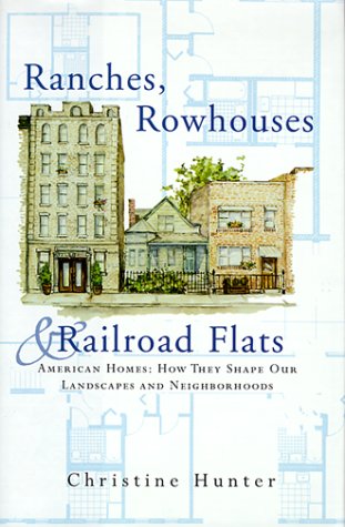 Stock image for Ranches, Rowhouses, and Railroad Flats : American Homes - How They Shape Our Landscapes and Neighborhoods for sale by Better World Books