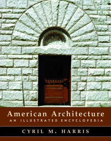 Stock image for American Architecture : An Illustrated Encyclopedia for sale by Better World Books