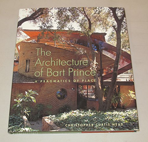 

The Architecture of Bart Prince: A Pragmatics of Place [signed]
