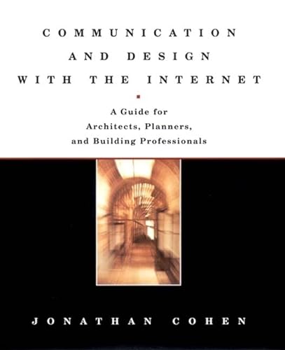 Beispielbild fr Communication and Design with the Internet: A Guide for Architects, Planners, and Building Professionals zum Verkauf von More Than Words