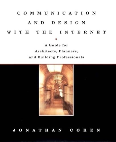 Stock image for Communication and Design with the Internet: A Guide for Architects, Planners, and Building Professionals for sale by More Than Words
