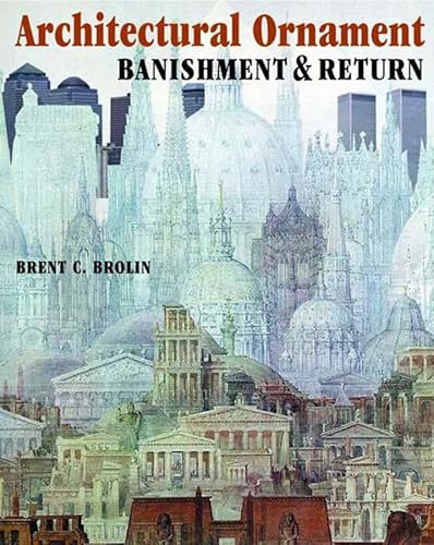 Imagen de archivo de Architectural Ornament: Banishment & Return (Norton Books for Architects & Designers) a la venta por SecondSale