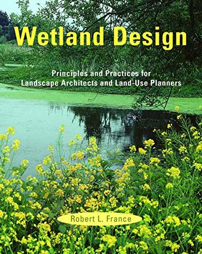 9780393730739: Wetland Design: Principles and Practices for Landscape Architects and Land-Use Planners