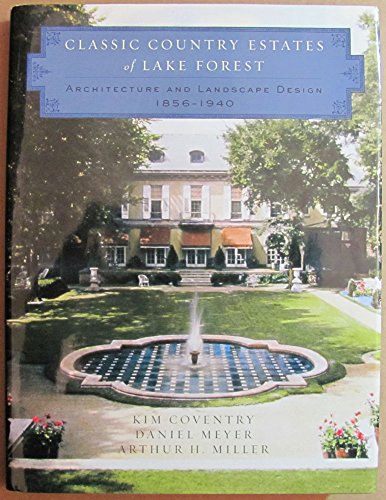 Stock image for Classic Country Estates of Lake Forest: Architecture and Landscape Design 1856-1940 (Norton Book for Architects and Designers (Hardcover)) for sale by Half Price Books Inc.