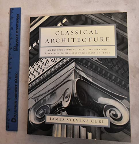 Beispielbild fr Classical Architecture: An Introduction to Its Vocabulary and Essentials, with a Select Glossary of Terms zum Verkauf von Half Price Books Inc.