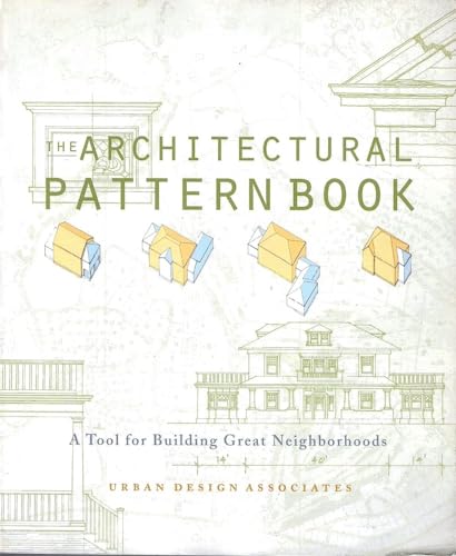 Imagen de archivo de Architectural Pattern Book: A Tool for Building Great Neighborhoods a la venta por Hennessey + Ingalls