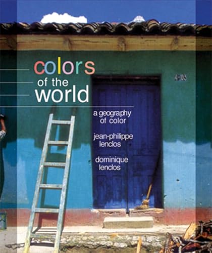 Stock image for Colors of the World : A Geography of Color for sale by Better World Books