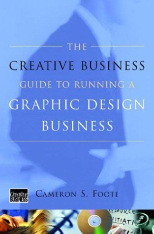 Stock image for The Creative Business Guide to Running a Graphic Design Business for sale by Better World Books