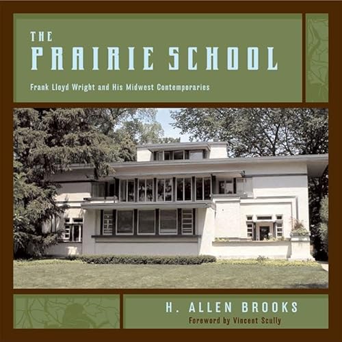 Stock image for The Prairie School: Frank Lloyd Wright and His Midwest Contemporaries for sale by Open Books