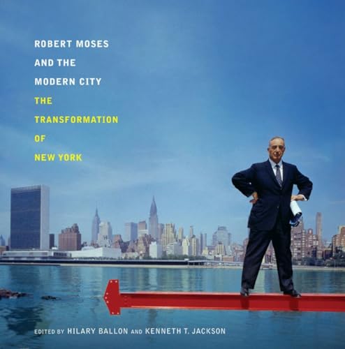 Stock image for Robert Moses and the Modern City: The Transformation of New York for sale by Mullen Books, ABAA