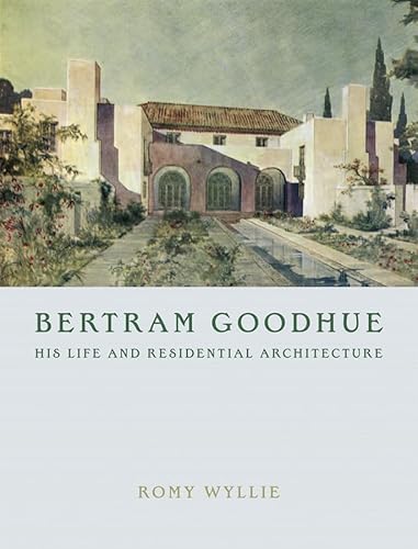 Stock image for Bertram Goodhue: His Life And Residential Architecture for sale by Amazing Books Pittsburgh