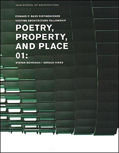 Stock image for Poetry, Property, and Place, 01:: Stefan Behnisch / Gerald Hines (Edward P. Bass Distinguished Visiting Architecture Fellowship) for sale by The Book Cellar, LLC