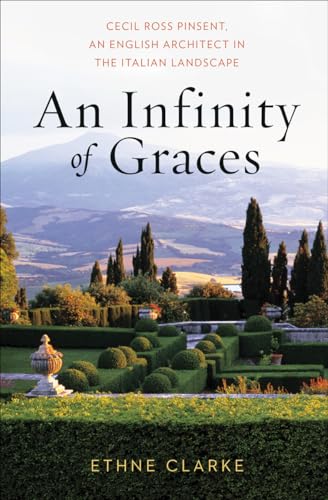 9780393732214: An Infinity of Graces: Cecil Ross Pinsent, an English Architect in the Italian Landscape