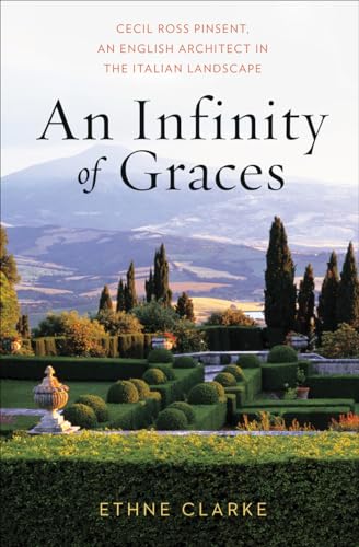 9780393732214: An Infinity of Graces: Cecil Ross Pinsent, An English Architect in the Italian Landscape