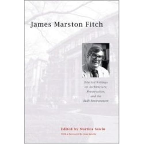 9780393732290: James Marston Fitch: Selected Writings on Architecture, Preservation, and the Built Environment