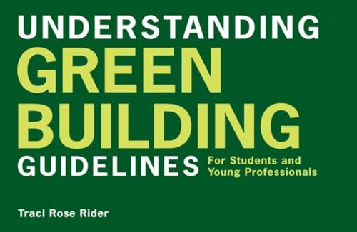 Beispielbild fr Understanding Green Building Guidelines : For Students and Young Professionals zum Verkauf von Better World Books