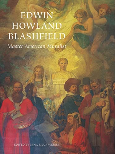 Edwin Howland Blashfield: Master American Muralist (Classical America Series in Art and Architect...