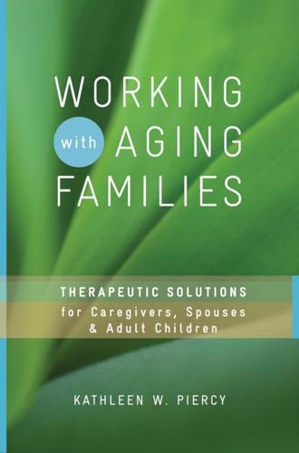 Beispielbild fr Working with Aging Families: Therapeutic Solutions for Caregivers, Spouses, & Adult Children (Norton Professional Books (Hardcover)) zum Verkauf von BooksRun