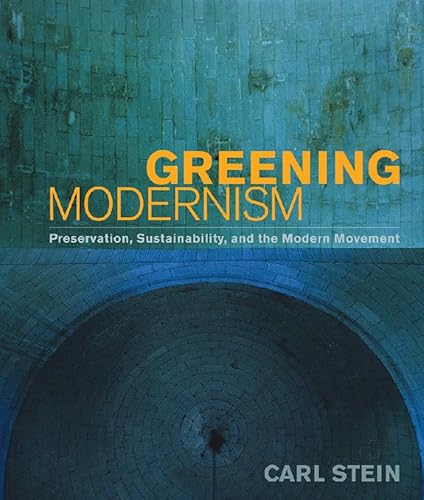 9780393732832: Greening Modernism: Preservation, Sustainability, and the Modern Movement