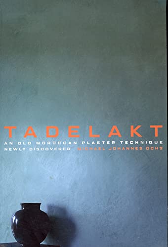 Stock image for TADELAKT An Old Maroccan Plaster Technique Rediscovered (English) architecture architects traditional plaster versatile design possibilities exquisite surface finish technique Bautechnik Architektur Technik Bauwesen Eine alte Putztechnik neu entdeckt Hausbau Einrichten Renovieren Farbe Farbgestaltung Innenarchitektur Maler Stuckateure Wohnen Einrichtung Putz Wohnideen Wandgestaltung Anleitungen marokkanische Putztechnik for sale by BUCHSERVICE / ANTIQUARIAT Lars Lutzer