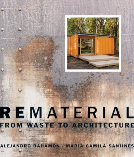Beispielbild fr Rematerial: From Waste to Architecture zum Verkauf von Books Unplugged