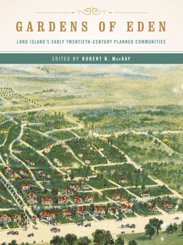 9780393733211: Gardens of Eden: Long Island's Early Twentieth-Century Planned Communities