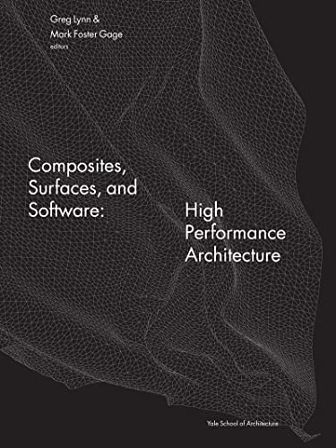 Imagen de archivo de Composites, Surfaces, and Software High Performance Architecture Greg Lynn at the Yale School of Architecture a la venta por Revaluation Books