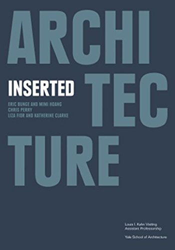 Imagen de archivo de Architecture Inserted: Eric Bunge and Mimi Hoang, Chris Perry, Liza Fior and Katherine Clarke a la venta por Bookmans