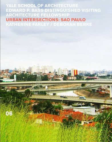 Imagen de archivo de Urban Intersections: São Paolo 06 (Edward P. Bass Distinguished Visiting Architecture Fellowship) a la venta por Books From California