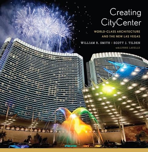 Beispielbild fr Creating CityCenter: World-Class Architecture and the New Las Vegas zum Verkauf von ThriftBooks-Atlanta