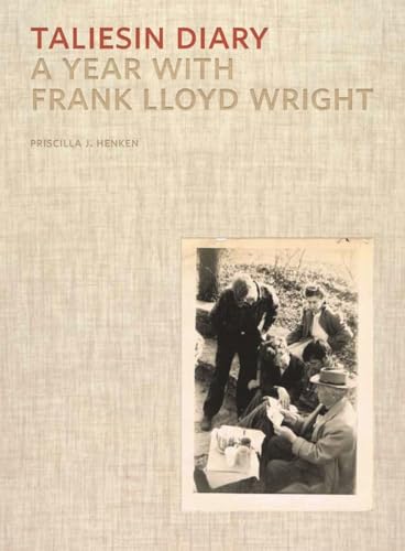 Taliesen Diary. a Year with Frank Lloyd Wright