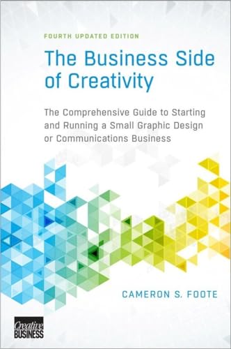 Stock image for The Business Side of Creativity: The Comprehensive Guide to Starting and Running a Small Graphic Design or Communications Business for sale by Your Online Bookstore