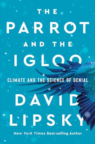 Stock image for The Parrot and the Igloo: Climate and the Science of Denial for sale by HPB Inc.