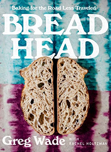 Stock image for Bread Head: Baking for the Road Less Traveled for sale by GF Books, Inc.