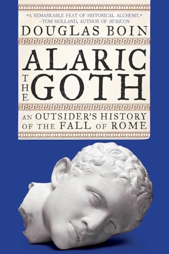 Stock image for Alaric the Goth: An Outsider's History of the Fall of Rome for sale by Brook Bookstore