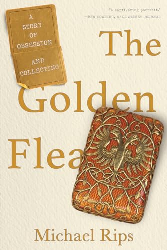 Stock image for The Golden Flea: A Story of Obsession and Collecting for sale by ThriftBooks-Dallas