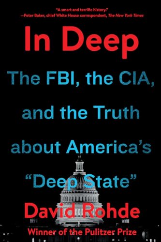 Beispielbild fr In Deep : The FBI, the CIA, and the Truth about America's Deep State zum Verkauf von Better World Books