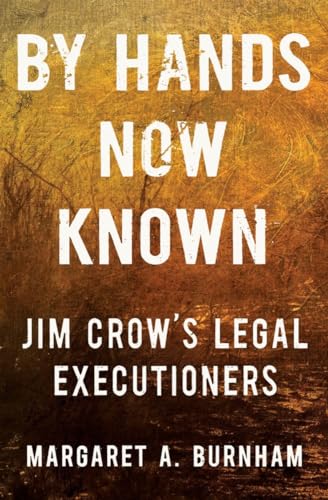 Stock image for By Hands Now Known: Jim Crows Legal Executioners for sale by Bulk Book Warehouse