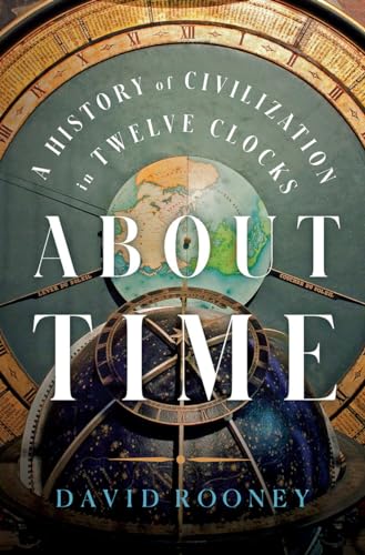 Imagen de archivo de About Time: A History of Civilization in Twelve Clocks a la venta por Books From California