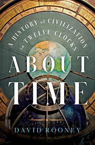 Stock image for About Time: A History of Civilization in Twelve Clocks for sale by SecondSale