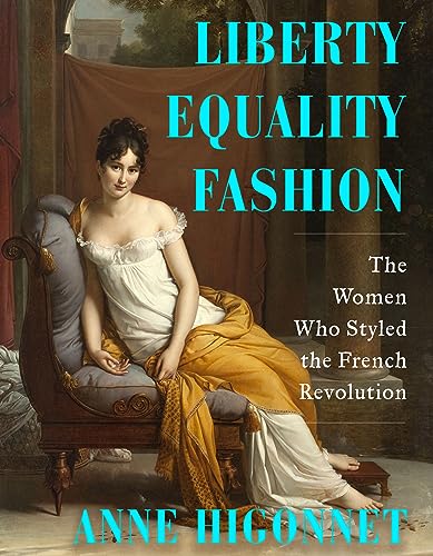 9780393867954: Liberty Equality Fashion: The Women Who Styled the French Revolution
