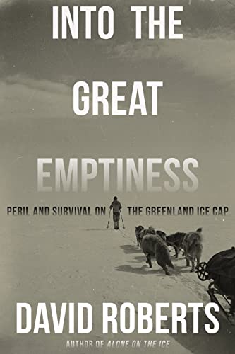 Stock image for Into the Great Emptiness: Peril and Survival on the Greenland Ice Cap for sale by Ergodebooks