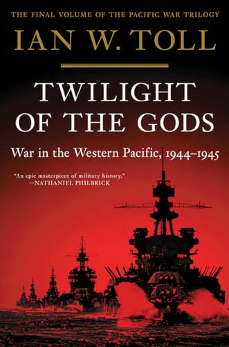 Imagen de archivo de Twilight of the Gods: War in the Western Pacific, 1944-1945 (The Pacific War Trilogy, 3) a la venta por SecondSale